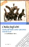 L'Italia degli altri. Storia dell'Italia contemporanea vista da fuori libro