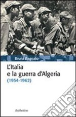 L'Italia e la guerra d'Algeria (1954-1962) libro