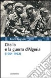 L'Italia e la guerra d'Algeria (1954-1962) libro