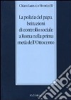 La polizia del papa. Istituzioni di controllo sociale a Roma nella prima metà dell'Ottocento libro