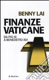 Finanze vaticane. Da Pio XI a Benedetto XVI libro di Lai Benny