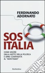 Sos Italia. Come uscire dalla notte della politica e dare continuità al «montismo» libro