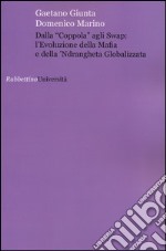 Dalla «coppola» agli swap: l'evoluzione della mafia e della 'ndrangheta globalizzata