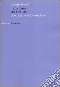 Il liberalismo preso sul serio. Libertà, proprietà, uguaglianza