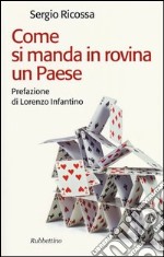 Come si manda in rovina un paese libro