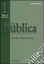 Res pubblica. Rivista di studi storico-politici internazionali (2011). Vol. 1 libro