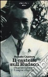 Il castello sull'Hudson. Charles Paterno e il sogno americano libro