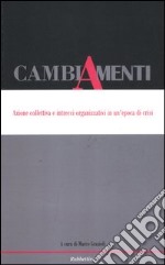 Cambiamenti. Azione collettiva e intrecci organizzativi in un'epoca di crisi. Ediz. italiana e inglese libro