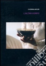 L'altro corpo. Ediz. illustrata libro