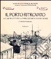 Il porto ritrovato. Documenti e atti per la storia del porto di Santa Venere libro di Montesanti Antonio