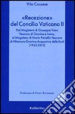 «Recezione» del Concilio Vaticano II. Dal Magistero di Giuseppe Vairo vescovo di Gravina e Irsina al Magistero di Mario Paciello vescovo di Altamura...