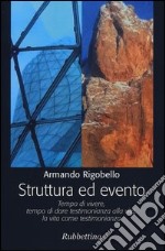 Struttura ed evento. Tempo di vivere, tempo di dare testimonianza alla vita, la vita come testimonianza libro