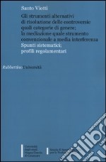 Gli strumenti alternativi di risoluzione delle controversie quali categorie di genere; la mediazione quale strumento convenzionale a media interferenza