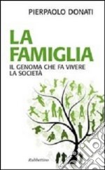 La famiglia. Il genoma che fa vivere la società libro