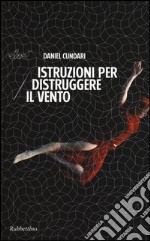 Istruzioni per distruggere il vento libro