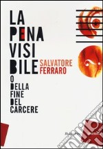 La pena visibile (o della fine del carcere) libro