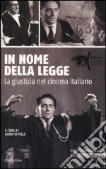 In nome della legge. La giustizia nel cinema italiano libro