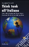 Think-tank all'italiana. Storia della Fondazione Magna Carta: dieci anni di attività libro