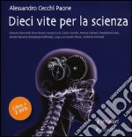 Dieci vite per la scienza. Con 2 DVD libro