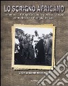 Lo scrigno africano. La memoria fotografica della guerra d'Etiopia custodita dalle famiglie italiane. Ediz. illustrata libro