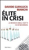 Élite in crisi. La revoca degli eletti in democrazia libro