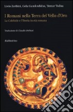 I Romani nella terra del Vello d'Oro. La Colchide e l'Iberia in età romana libro