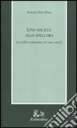 Una società allo specchio. la Gallia tardoantica nei suoi concili libro