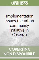 Implementation issues the urban community initiative in Cosenza