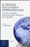 Le regioni sulla scena internazionale. La Valle d'Aosta nel contesto italiano ed europeo libro