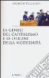 La genesi del capitalismo e le origini della modernità libro di Pellicani Luciano