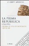 La Prima repubblica (1946-1993). Storia di una democrazia difficile libro di Bedeschi Giuseppe
