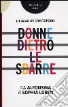 Donne dietro le sbarre. Da Alfonsina a Sophia Loren libro