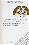 La Santa Sede e l'Europa centro-orientale nella seconda meta del Novecento libro