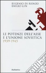 Le potenze dell'asse e l'Unione Sovietica 1939-1945 libro