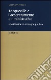 Tocqueville e l'accentramento amministrativo. Fra riflesioni e impegno politico libro di Petrone Alessandra