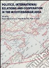 Politics, international relations and cooperation in the Mediterranean area libro