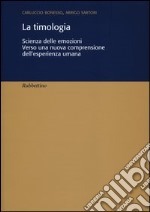 La timologia. Scienza delle emozioni. Verso una nuova comprensione dell'esperienza umana