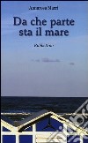 Da che parte sta il mare libro di Macrì Annarosa