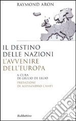 Il destino delle nazioni, l'avvenire dell'Europa libro