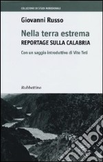 Nella terra estrema. Reportage sulla Calabria libro