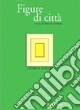Le forme e la storia (2012). Vol. 2: Figure di città