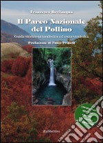 Il parco nazionale del Pollino. Guida storico naturalistica ed escursionistica libro