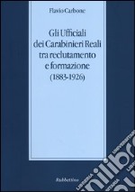 Gli Ufficiali dei carabinieri reali tra reclutamento e formazione (1883-1926)