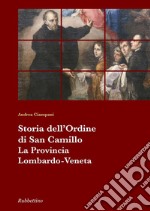 Storia dell'Ordine di San Camillo. La provincia Lombardo Veneta libro