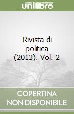 Rivista di politica (2013). Vol. 2 libro