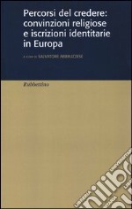 Percorsi del credere: convinzioni religiose e iscrizioni identitarie in Europa