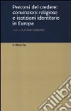 Percorsi del credere: convinzioni religiose e iscrizioni identitarie in Europa libro