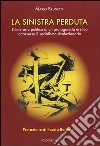 La Sinistra perduta. L'itinerario politico di un protagonismo eretico attraverso il socialismo rivoluzionario libro