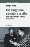 Un singolare senatore a vita. Umberto Zanotti-Bianco (1952-1963) libro di Zoppi Sergio