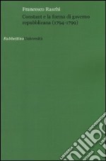 Constant e la forma di governo repubblicana (1794-1799) libro